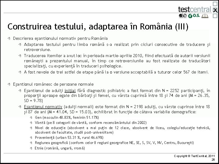 Construirea testului, adaptarea în România (III) 8 Descrierea eșantionului normativ pentru România 8 Adaptarea Construirea testului, adaptarea în România (III) 8 Descrierea eșantionului normativ pentru România 8 Adaptarea