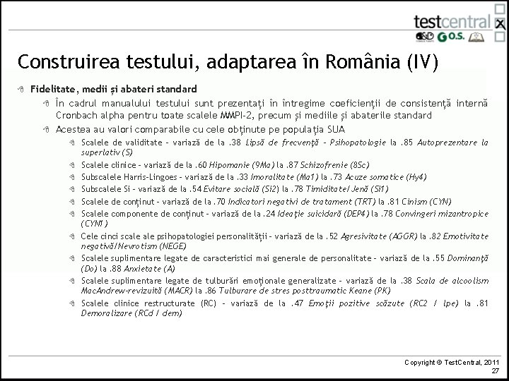 Construirea testului, adaptarea în România (IV) 8 Fidelitate, medii și abateri standard 8 În Construirea testului, adaptarea în România (IV) 8 Fidelitate, medii și abateri standard 8 În