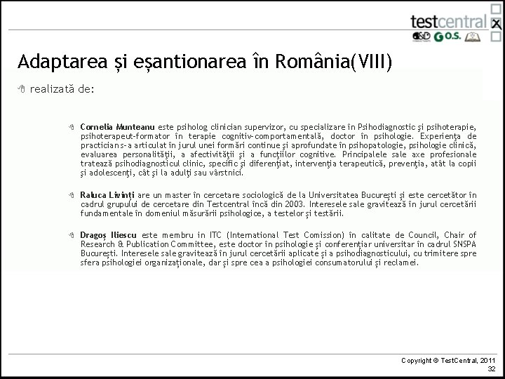 Adaptarea și eșantionarea în România(VIII) 8 realizată de: 8 Cornelia Munteanu este psiholog clinician Adaptarea și eșantionarea în România(VIII) 8 realizată de: 8 Cornelia Munteanu este psiholog clinician