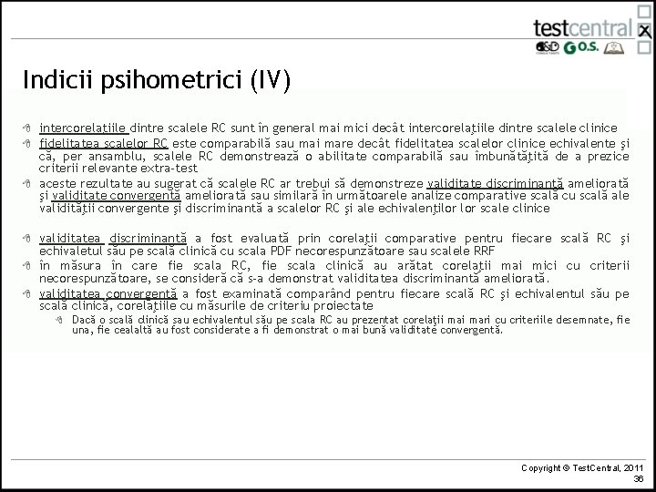 Indicii psihometrici (IV) 8 8 8 intercorelaţiile dintre scalele RC sunt în general mai Indicii psihometrici (IV) 8 8 8 intercorelaţiile dintre scalele RC sunt în general mai