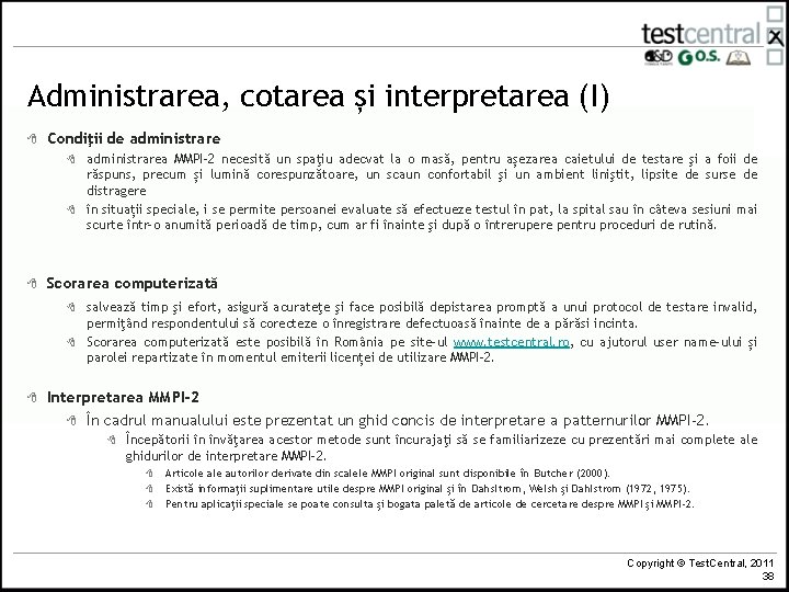Administrarea, cotarea și interpretarea (I) 8 Condiţii de administrare 8 8 8 Scorarea computerizată Administrarea, cotarea și interpretarea (I) 8 Condiţii de administrare 8 8 8 Scorarea computerizată