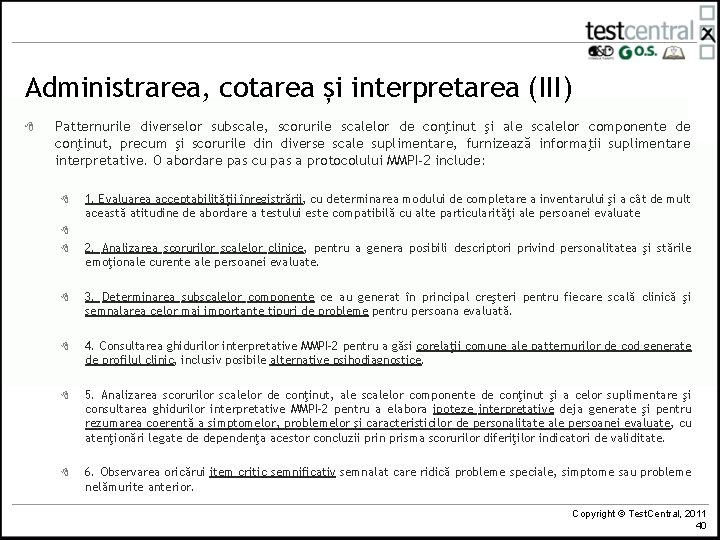 Administrarea, cotarea și interpretarea (III) 8 Patternurile diverselor subscale, scorurile scalelor de conţinut şi Administrarea, cotarea și interpretarea (III) 8 Patternurile diverselor subscale, scorurile scalelor de conţinut şi