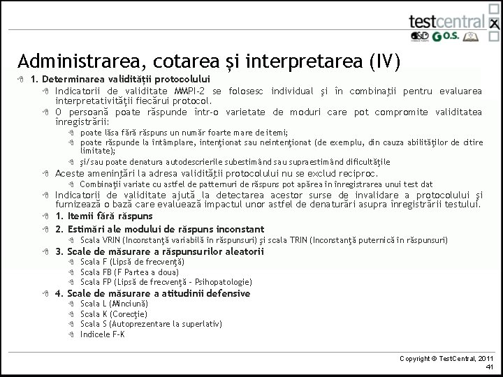 Administrarea, cotarea și interpretarea (IV) 8 1. Determinarea validității protocolului 8 Indicatorii de validitate Administrarea, cotarea și interpretarea (IV) 8 1. Determinarea validității protocolului 8 Indicatorii de validitate