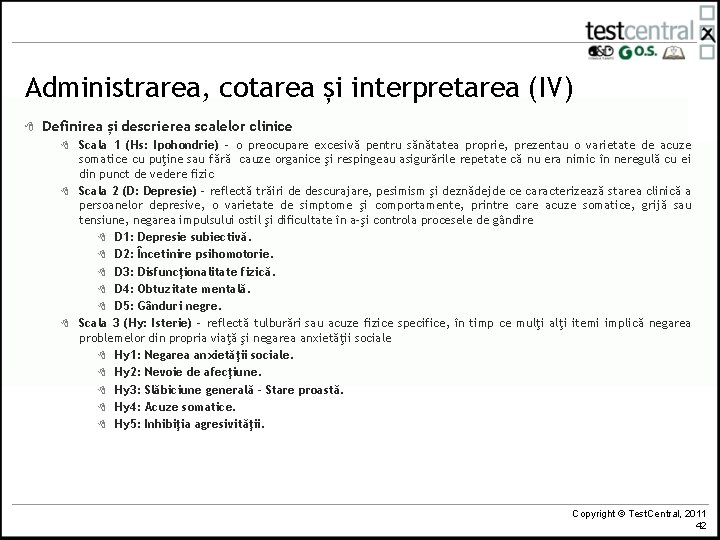 Administrarea, cotarea și interpretarea (IV) 8 Definirea și descrierea scalelor clinice 8 8 8 Administrarea, cotarea și interpretarea (IV) 8 Definirea și descrierea scalelor clinice 8 8 8