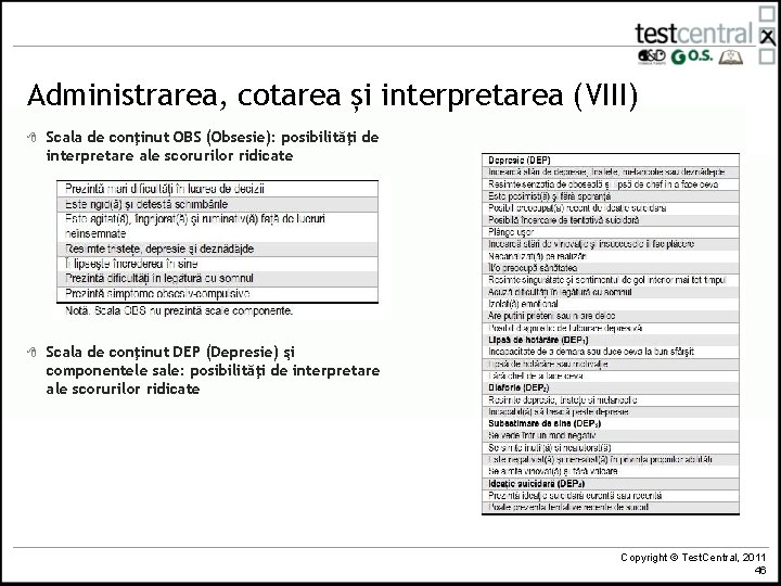 Administrarea, cotarea și interpretarea (VIII) 8 Scala de conţinut OBS (Obsesie): posibilităţi de interpretare Administrarea, cotarea și interpretarea (VIII) 8 Scala de conţinut OBS (Obsesie): posibilităţi de interpretare