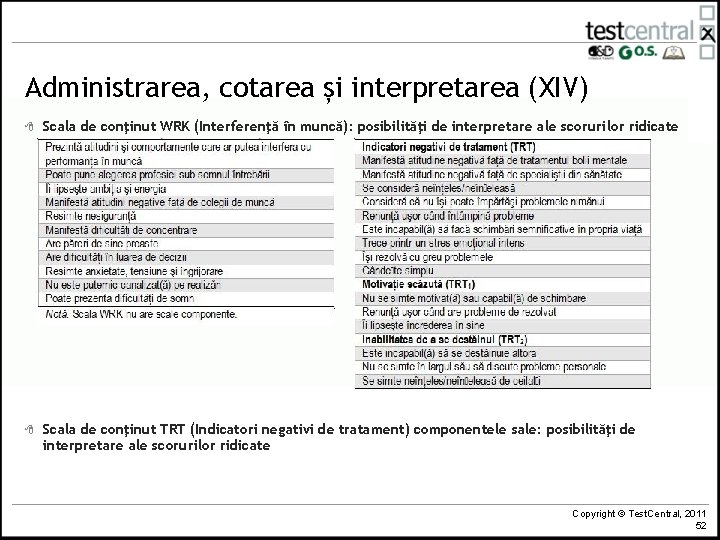 Administrarea, cotarea și interpretarea (XIV) 8 Scala de conţinut WRK (Interferenţă în muncă): posibilităţi Administrarea, cotarea și interpretarea (XIV) 8 Scala de conţinut WRK (Interferenţă în muncă): posibilităţi