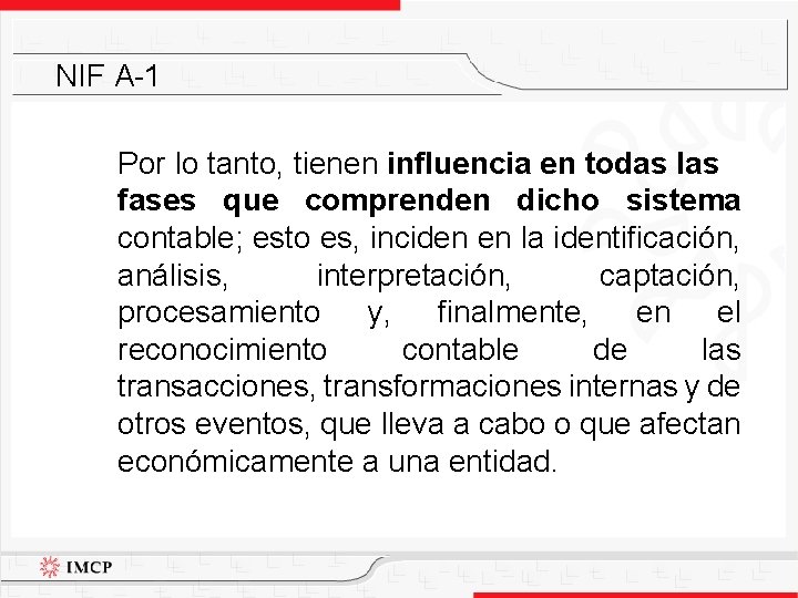 NIF A-1 Por lo tanto, tienen influencia en todas las fases que comprenden dicho