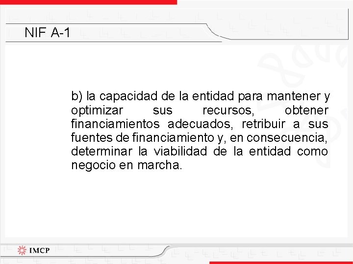 NIF A-1 b) la capacidad de la entidad para mantener y optimizar sus recursos,