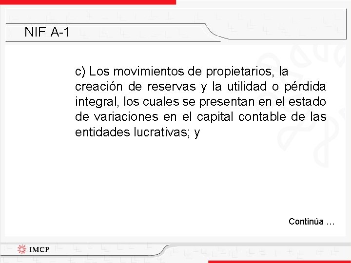 NIF A-1 c) Los movimientos de propietarios, la creación de reservas y la utilidad