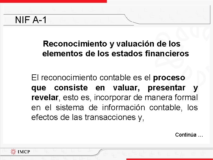 NIF A-1 Reconocimiento y valuación de los elementos de los estados financieros El reconocimiento