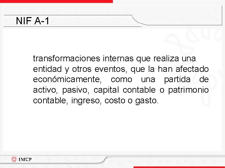 NIF A-1 transformaciones internas que realiza una entidad y otros eventos, que la han