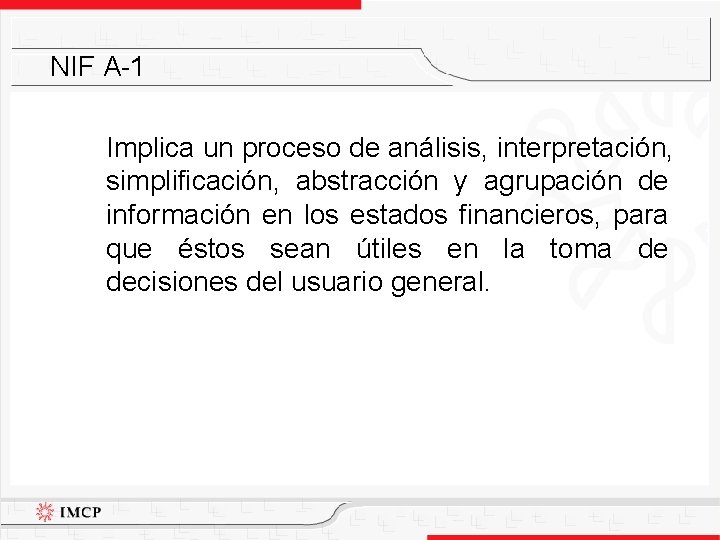 NIF A-1 Implica un proceso de análisis, interpretación, simplificación, abstracción y agrupación de información