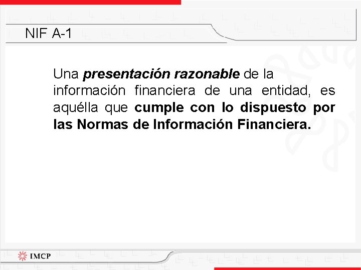 NIF A-1 Una presentación razonable de la información financiera de una entidad, es aquélla