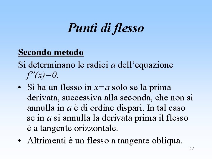 Punti di flesso Secondo metodo Si determinano le radici a dell’equazione f”(x)=0. • Si