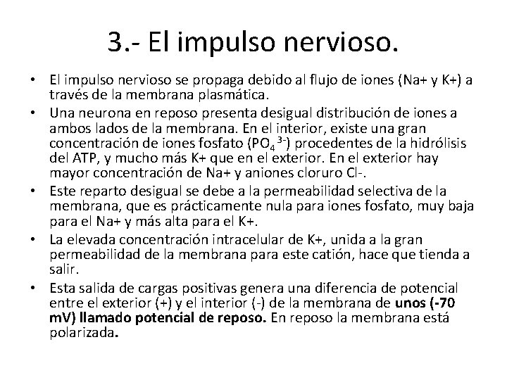 3. - El impulso nervioso. • El impulso nervioso se propaga debido al flujo