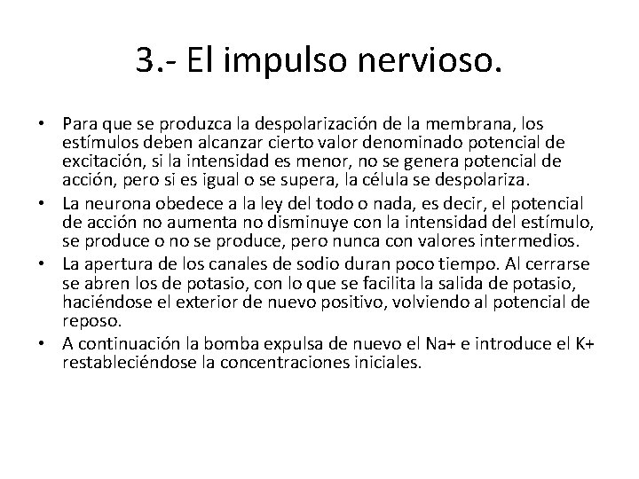 3. - El impulso nervioso. • Para que se produzca la despolarización de la