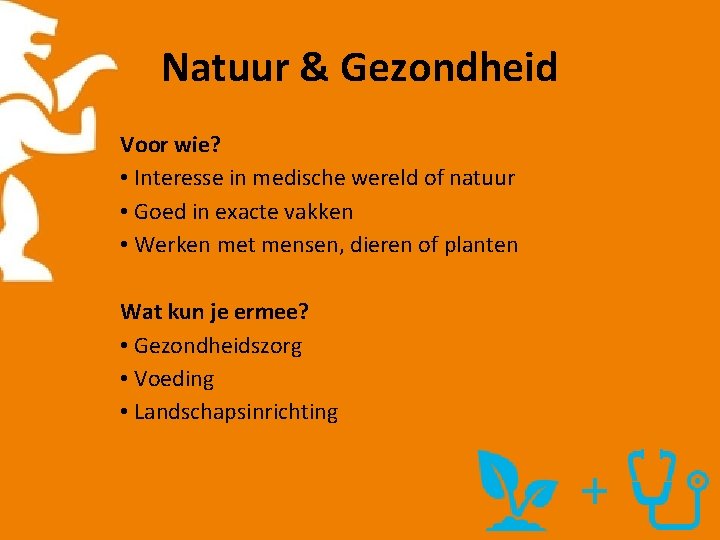 Natuur & Gezondheid Voor wie? • Interesse in medische wereld of natuur • Goed