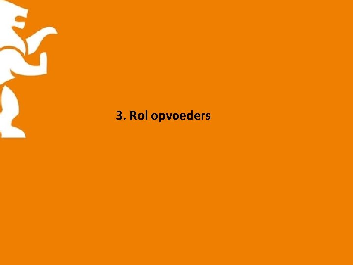 3. Rol opvoeders 