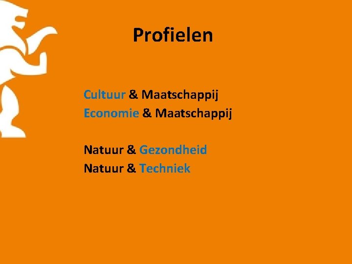 Profielen Cultuur & Maatschappij Economie & Maatschappij Natuur & Gezondheid Natuur & Techniek 