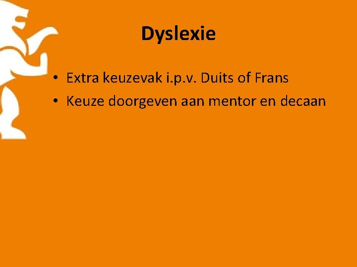 Dyslexie • Extra keuzevak i. p. v. Duits of Frans • Keuze doorgeven aan