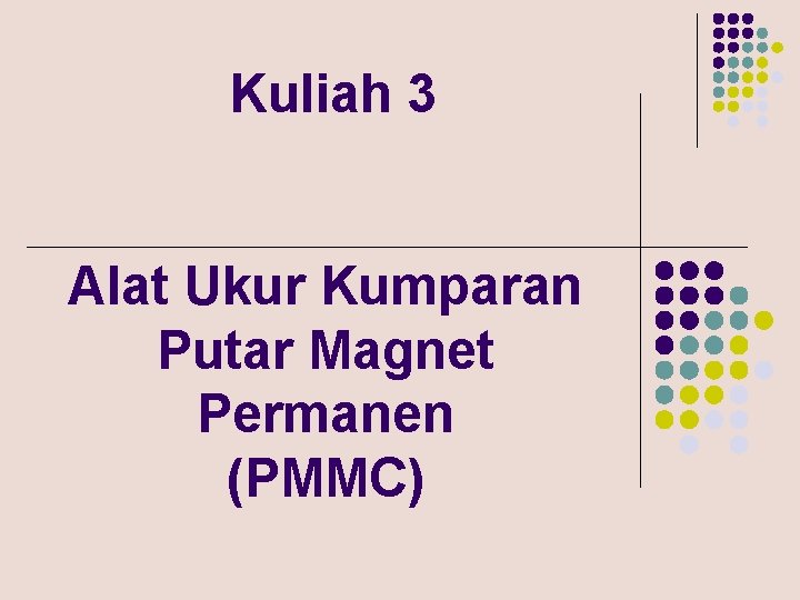 Kuliah 3 Alat Ukur Kumparan Putar Magnet Permanen (PMMC) 