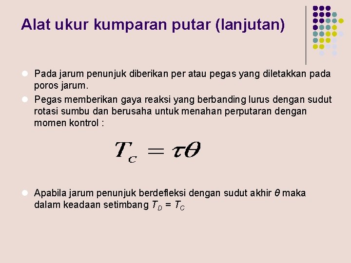 Alat ukur kumparan putar (lanjutan) l Pada jarum penunjuk diberikan per atau pegas yang