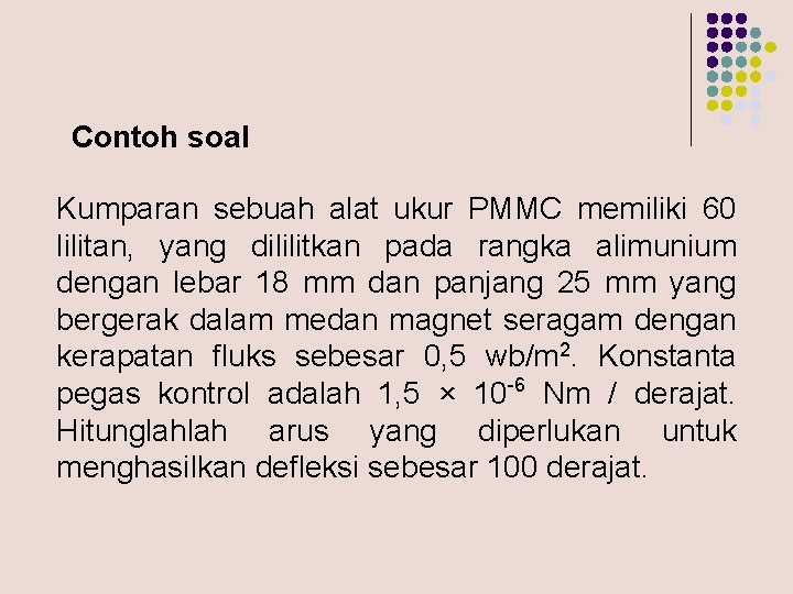 Contoh soal Kumparan sebuah alat ukur PMMC memiliki 60 lilitan, yang dililitkan pada rangka