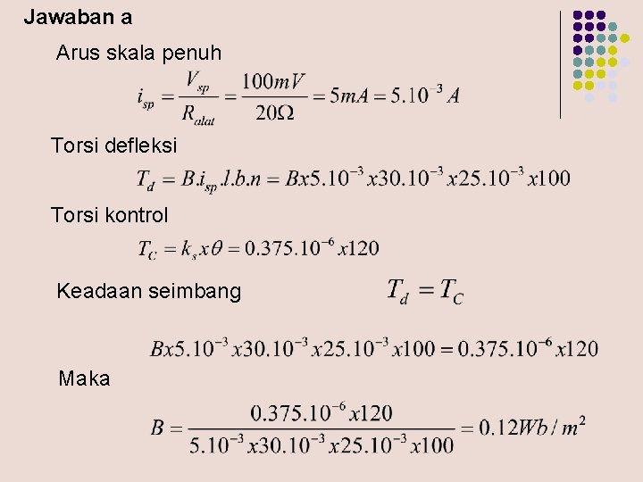 Jawaban a Arus skala penuh Torsi defleksi Torsi kontrol Keadaan seimbang Maka 