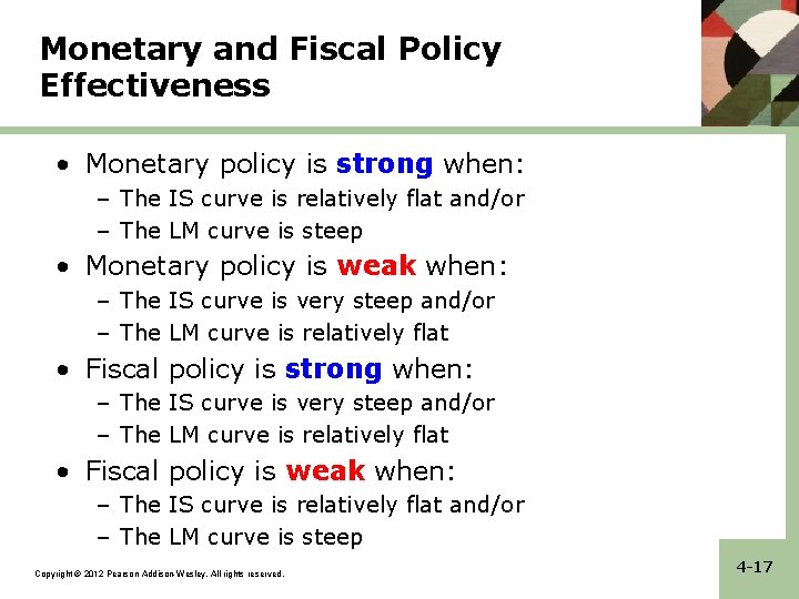 Monetary and Fiscal Policy Effectiveness • Monetary policy is strong when: – The IS