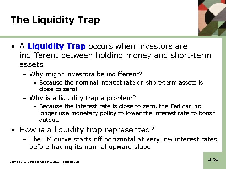 The Liquidity Trap • A Liquidity Trap occurs when investors are indifferent between holding