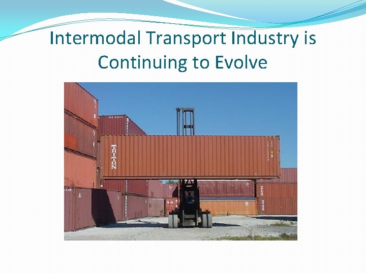 Intermodal Transport Industry is Continuing to Evolve 