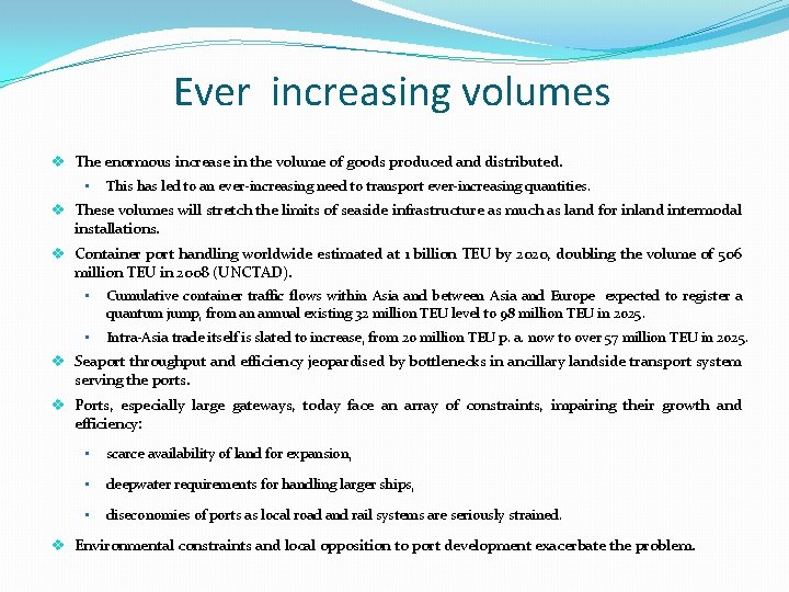 Ever increasing volumes v The enormous increase in the volume of goods produced and