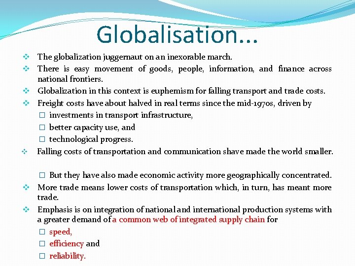 Globalisation. . . v The globalization juggernaut on an inexorable march. v There is