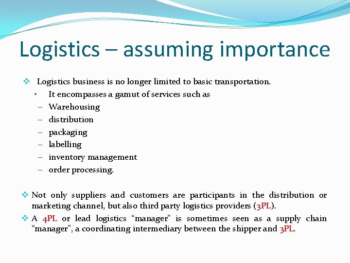 Logistics – assuming importance v Logistics business is no longer limited to basic transportation.