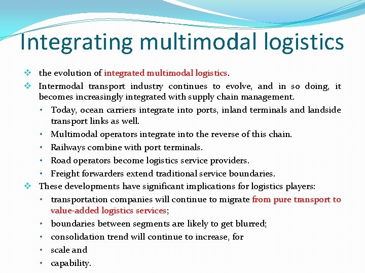 Integrating multimodal logistics v the evolution of integrated multimodal logistics. v Intermodal transport industry
