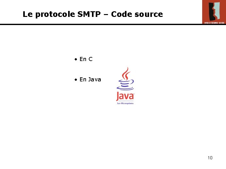 Le protocole SMTP – Code source • En C • En Java 10 