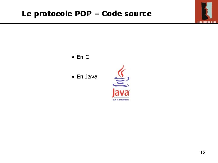 Le protocole POP – Code source • En C • En Java 15 