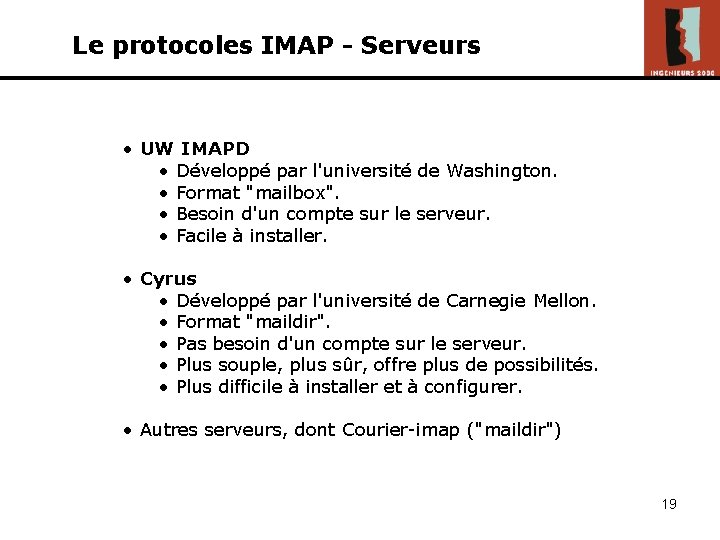 Le protocoles IMAP - Serveurs • UW IMAPD • Développé par l'université de Washington.