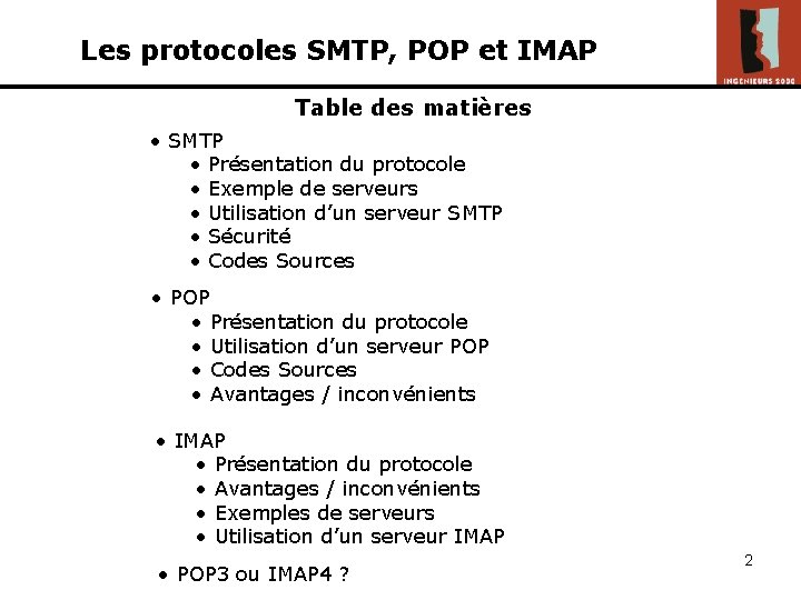 Les protocoles SMTP, POP et IMAP Table des matières • SMTP • Présentation du