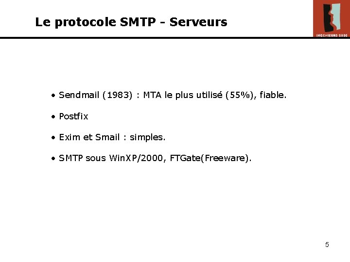 Le protocole SMTP - Serveurs • Sendmail (1983) : MTA le plus utilisé (55%),