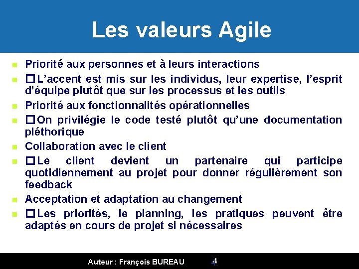 Les valeurs Agile Priorité aux personnes et à leurs interactions � L’accent est mis