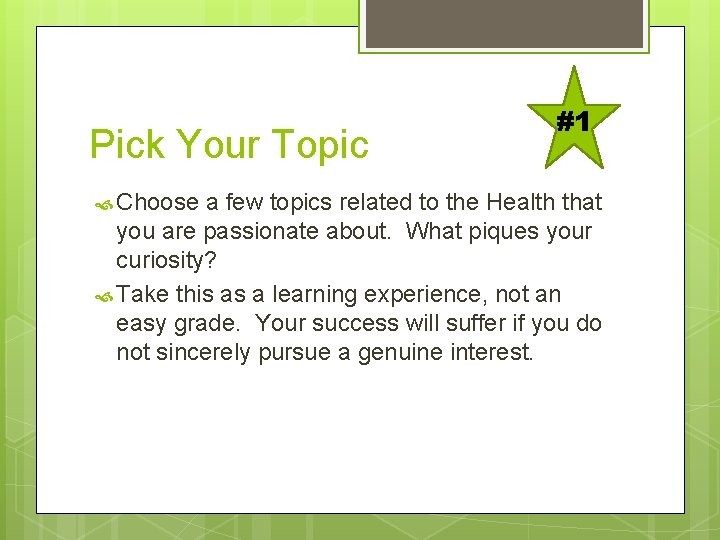 Pick Your Topic #1 Choose a few topics related to the Health that you