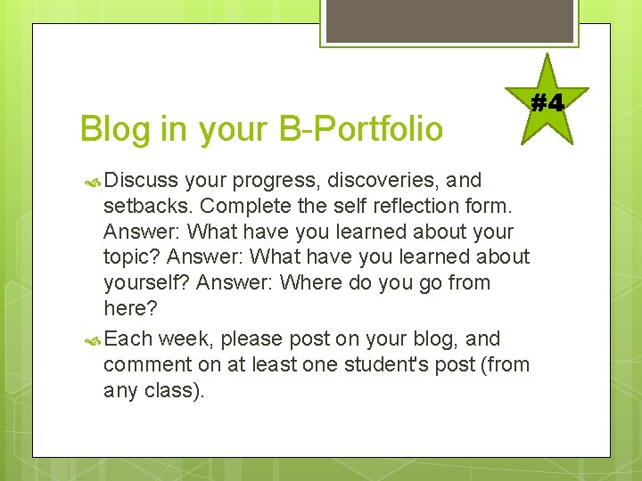 Blog in your B-Portfolio #4 Discuss your progress, discoveries, and setbacks. Complete the self