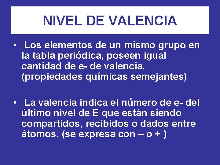 NIVEL DE VALENCIA • Los elementos de un mismo grupo en la tabla periódica, NIVEL DE VALENCIA • Los elementos de un mismo grupo en la tabla periódica,