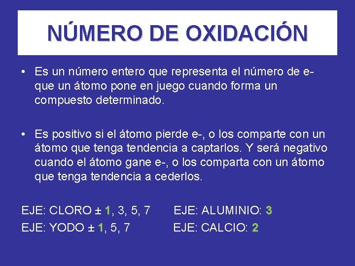 NÚMERO DE OXIDACIÓN • Es un número entero que representa el número de eque NÚMERO DE OXIDACIÓN • Es un número entero que representa el número de eque