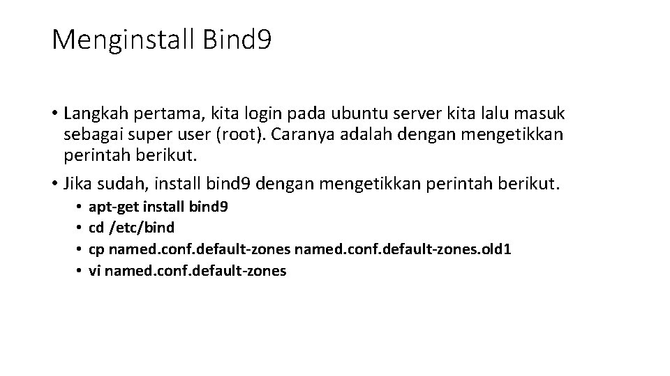 Menginstall Bind 9 • Langkah pertama, kita login pada ubuntu server kita lalu masuk