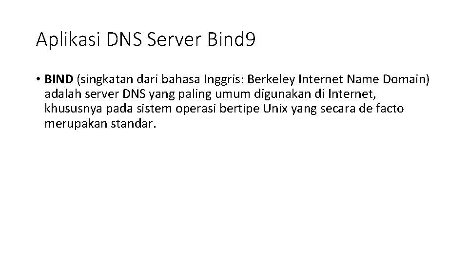 Aplikasi DNS Server Bind 9 • BIND (singkatan dari bahasa Inggris: Berkeley Internet Name