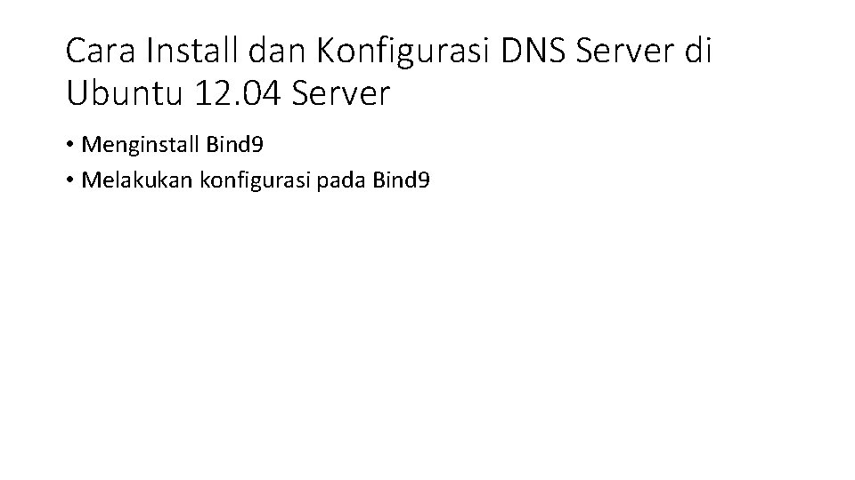 Cara Install dan Konfigurasi DNS Server di Ubuntu 12. 04 Server • Menginstall Bind