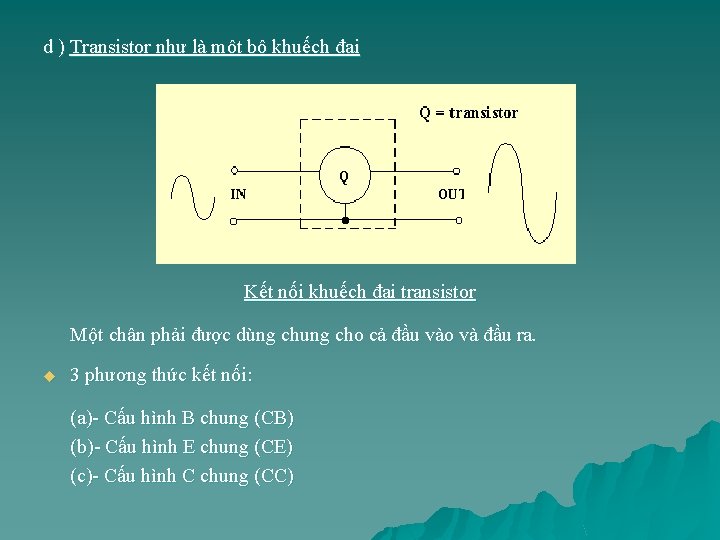 d ) Transistor như là một bộ khuếch đại Kết nối khuếch đại transistor