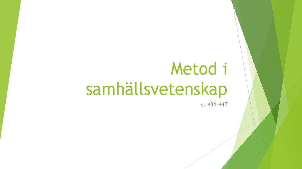 Metod i samhällsvetenskap s. 431 -447 